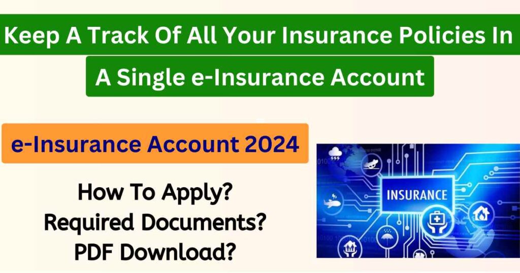 e-Insurance Account 2024 | How to Apply, Benefits, PDF Form